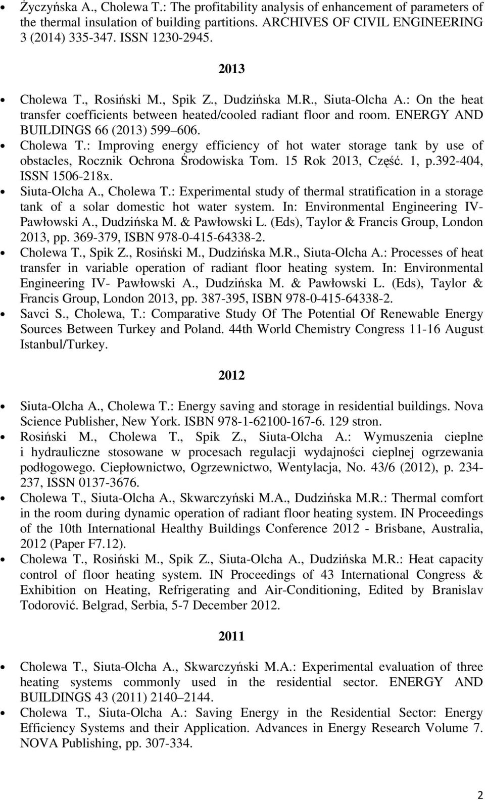 Cholewa T.: Improving energy efficiency of hot water storage tank by use of obstacles, Rocznik Ochrona Środowiska Tom. 15 Rok 2013, Część. 1, p.392-404, ISSN 1506-218x. Siuta-Olcha A., Cholewa T.