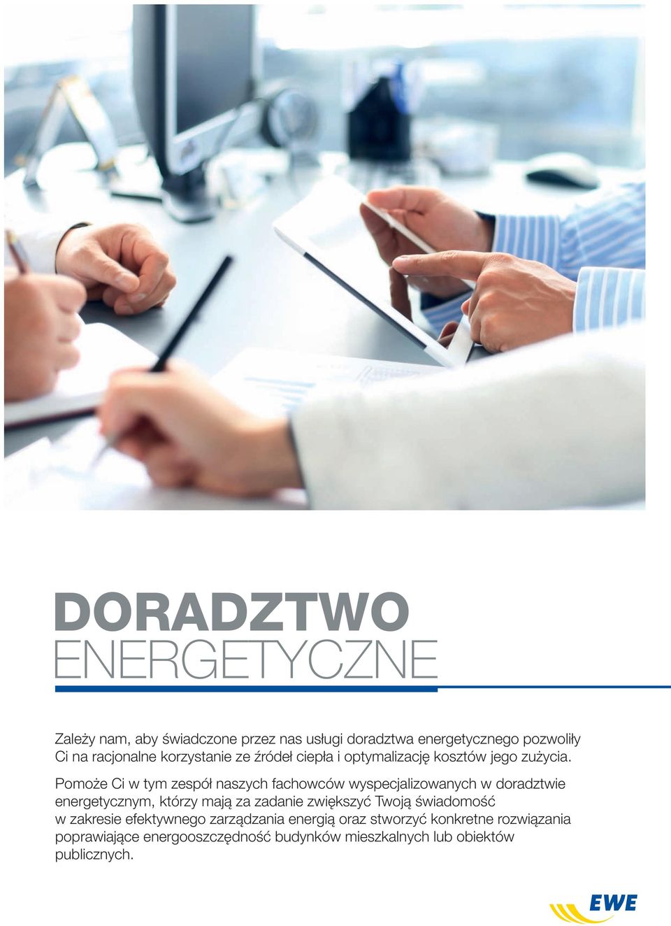 Pomoże Ci w tym zespół naszych fachowców wyspecjalizowanych w doradztwie energetycznym, którzy mają za zadanie zwiększyć