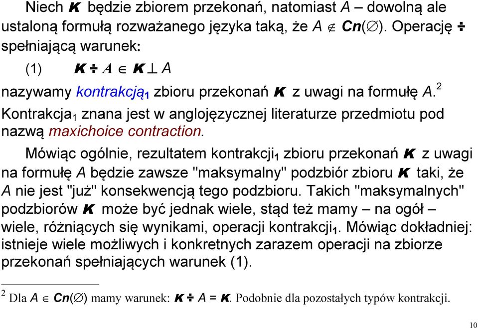 2 Kontrakcja 1 znana jest w anglojęzycznej literaturze przedmiotu pod nazwą maxichoice contraction.