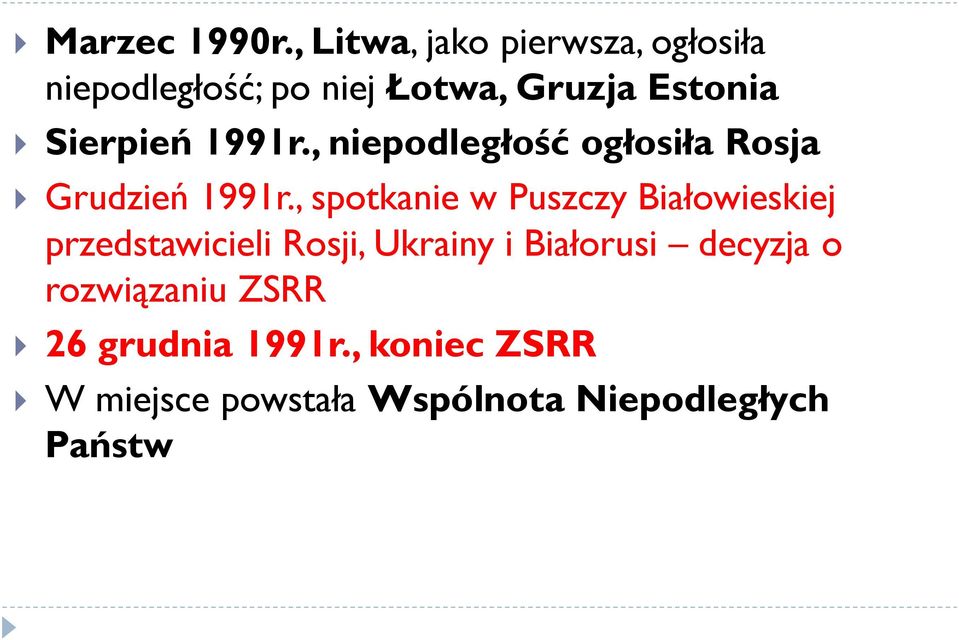 Sierpień 1991r., niepodległość ogłosiła Rosja Grudzień 1991r.