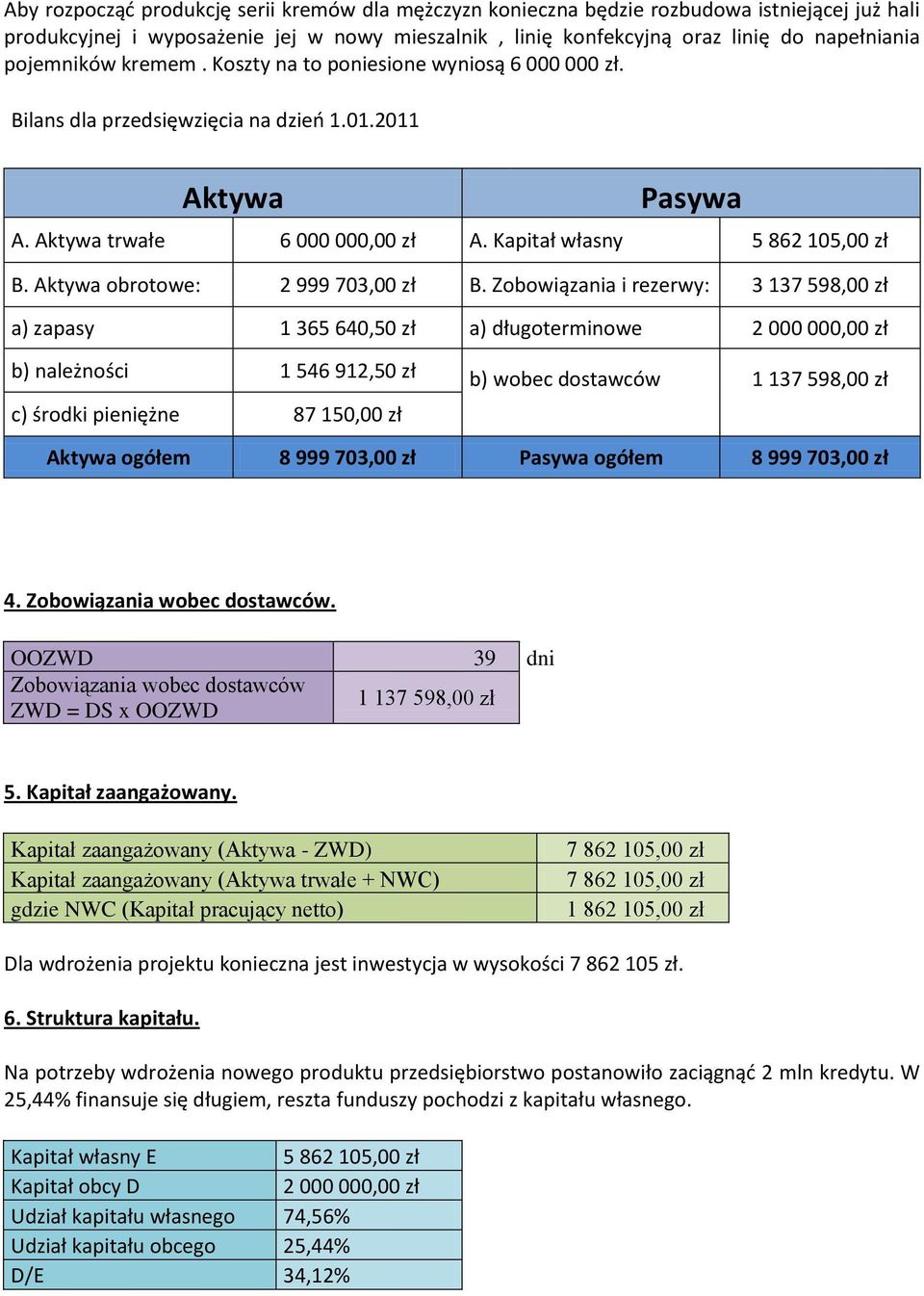 Aktywa obrotowe: 2 999 703,00 zł B.