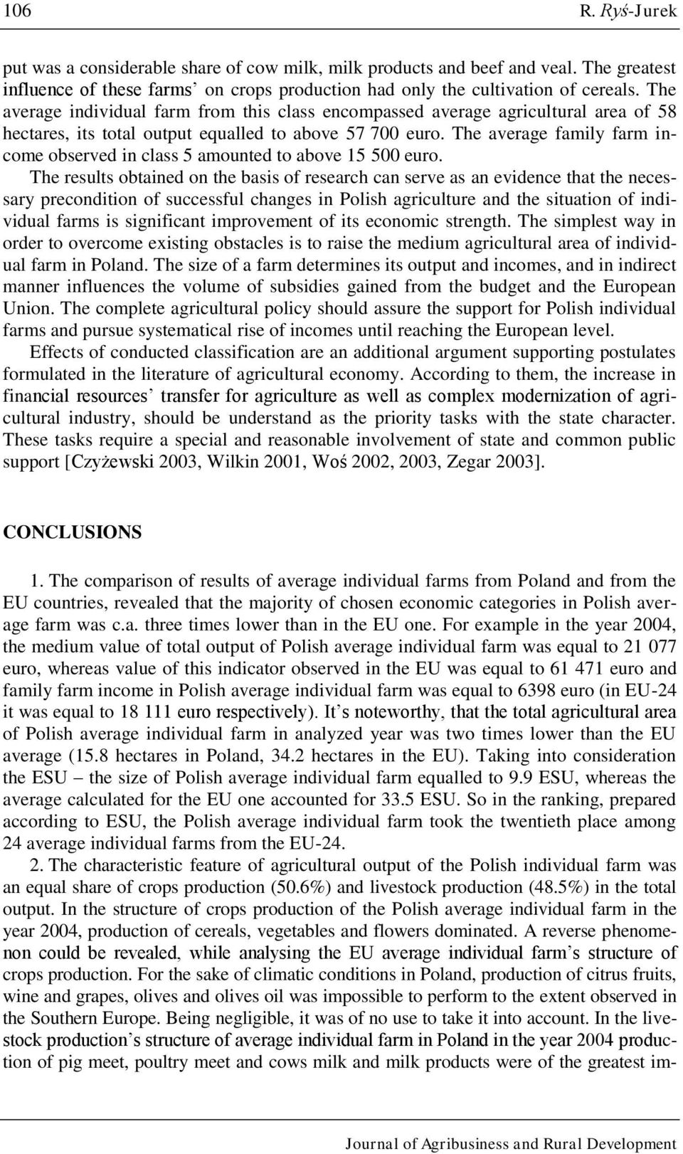 The average family farm income observed in class 5 amounted to above 15 500 euro.
