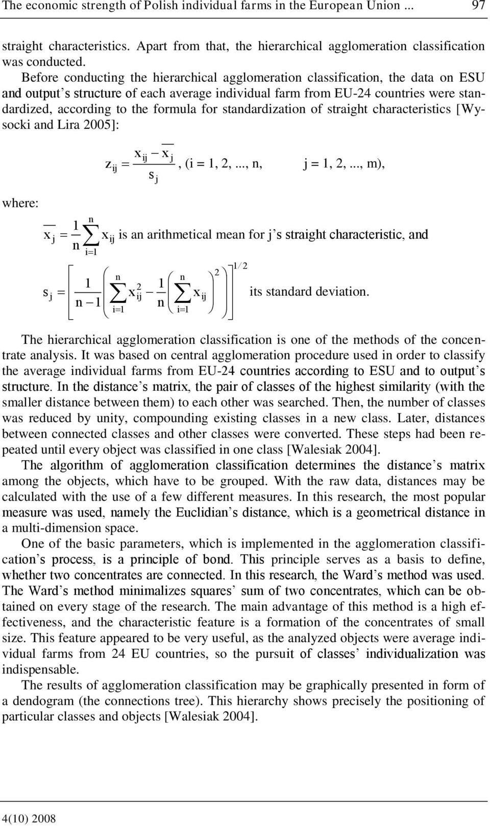 formula for standardization of straight characteristics [Wysocki and Lira 2005]: where: x s 1 n z ij j x ij n i1 j 1 n 1 n i1 xij x j, (i = 1, 2,..., n, j = 1, 2,.