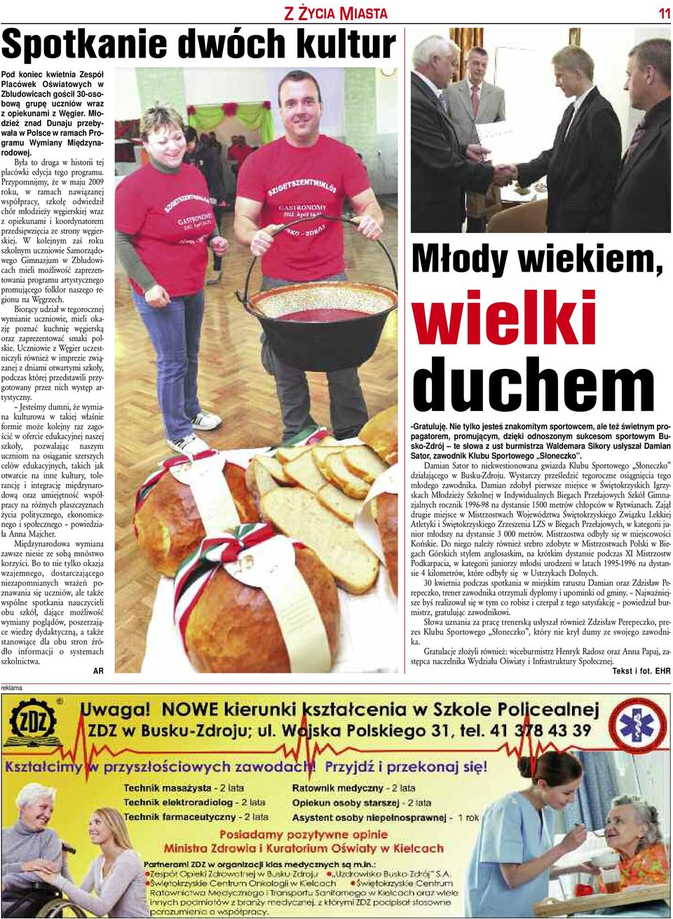 Przy po mnij my, że w ma ju 2009 ro ku, w ra mach na wią za nej współ pra cy, szko łę od wie dził chór mło dzie ży wę gier skiej wraz z opie ku na mi i ko or dy na to rem przed się wzię cia ze stro