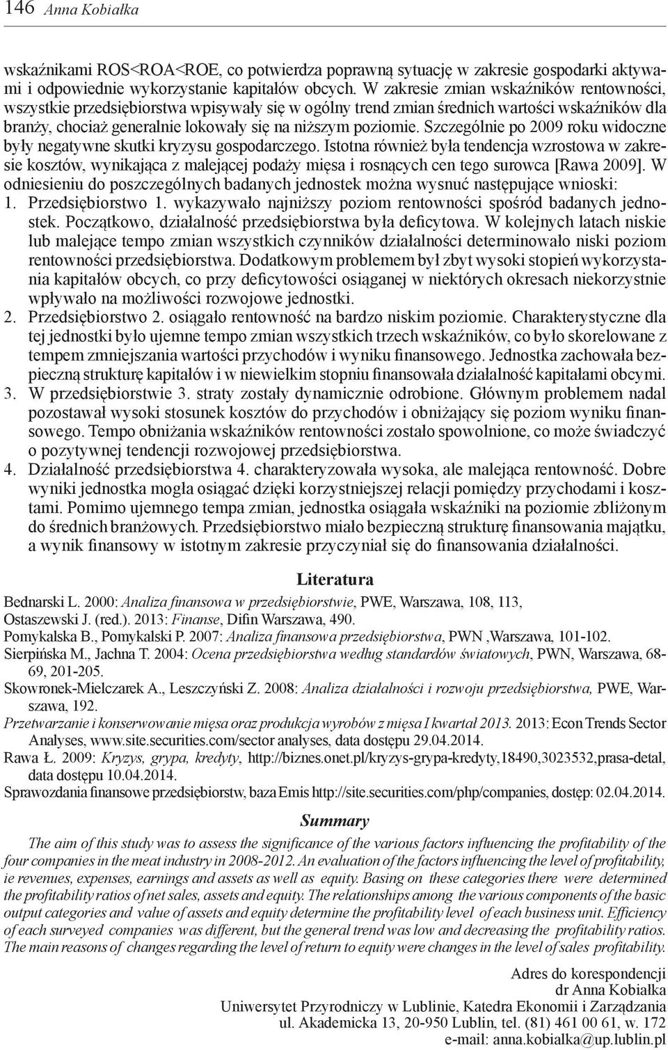 Szczególnie po 2009 roku widoczne były negatywne skutki kryzysu gospodarczego.