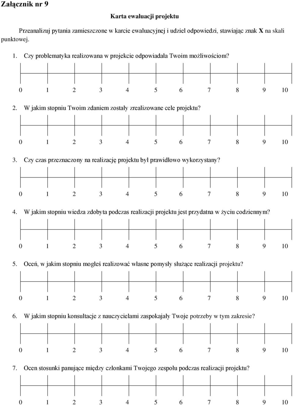 Czy czas przeznaczony na realizację projektu był prawidłowo wykorzystany? 0 1 2 3 4 5 6 7 8 9 10 4. W jakim stopniu wiedza zdobyta podczas realizacji projektu jest przydatna w życiu codziennym?