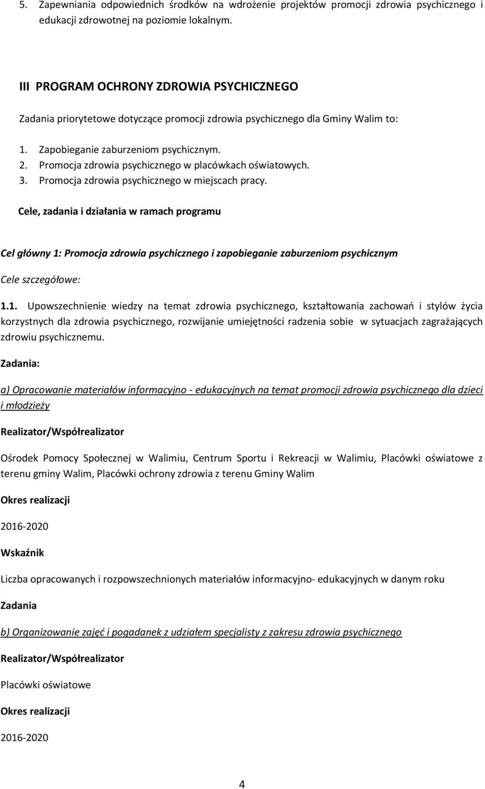 Promocja zdrowia psychicznego w placówkach oświatowych. 3. Promocja zdrowia psychicznego w miejscach pracy.
