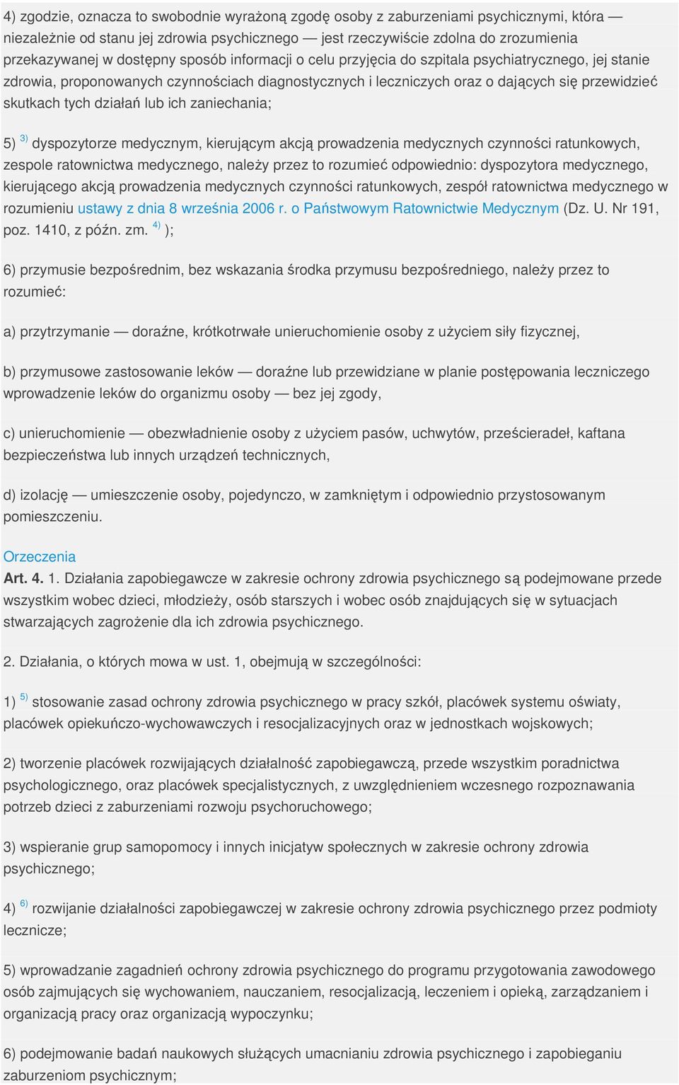 ich zaniechania; 5) 3) dyspozytorze medycznym, kierującym akcją prowadzenia medycznych czynności ratunkowych, zespole ratownictwa medycznego, naleŝy przez to rozumieć odpowiednio: dyspozytora