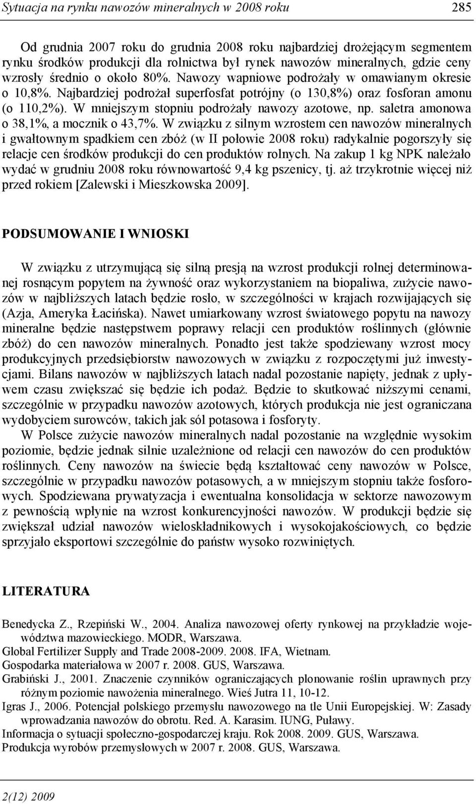 W mniejszym stopniu podrożały nawozy azotowe, np. saletra amonowa o 38,1%, a mocznik o 43,7%.