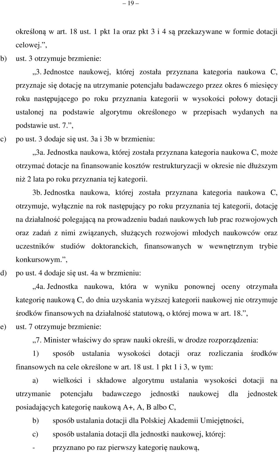 wysokości połowy dotacji ustalonej na podstawie algorytmu określonego w przepisach wydanych na podstawie ust. 7., c) po ust. 3 dodaje się ust. 3a i 3b w brzmieniu: 3a.