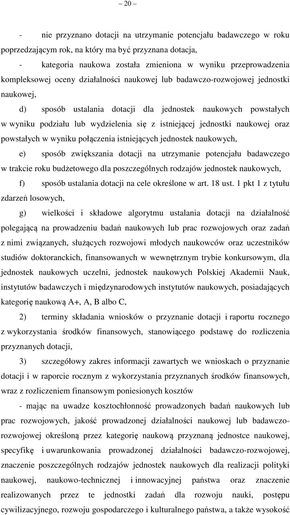 jednostki naukowej oraz powstałych w wyniku połączenia istniejących jednostek naukowych, e) sposób zwiększania dotacji na utrzymanie potencjału badawczego w trakcie roku budżetowego dla