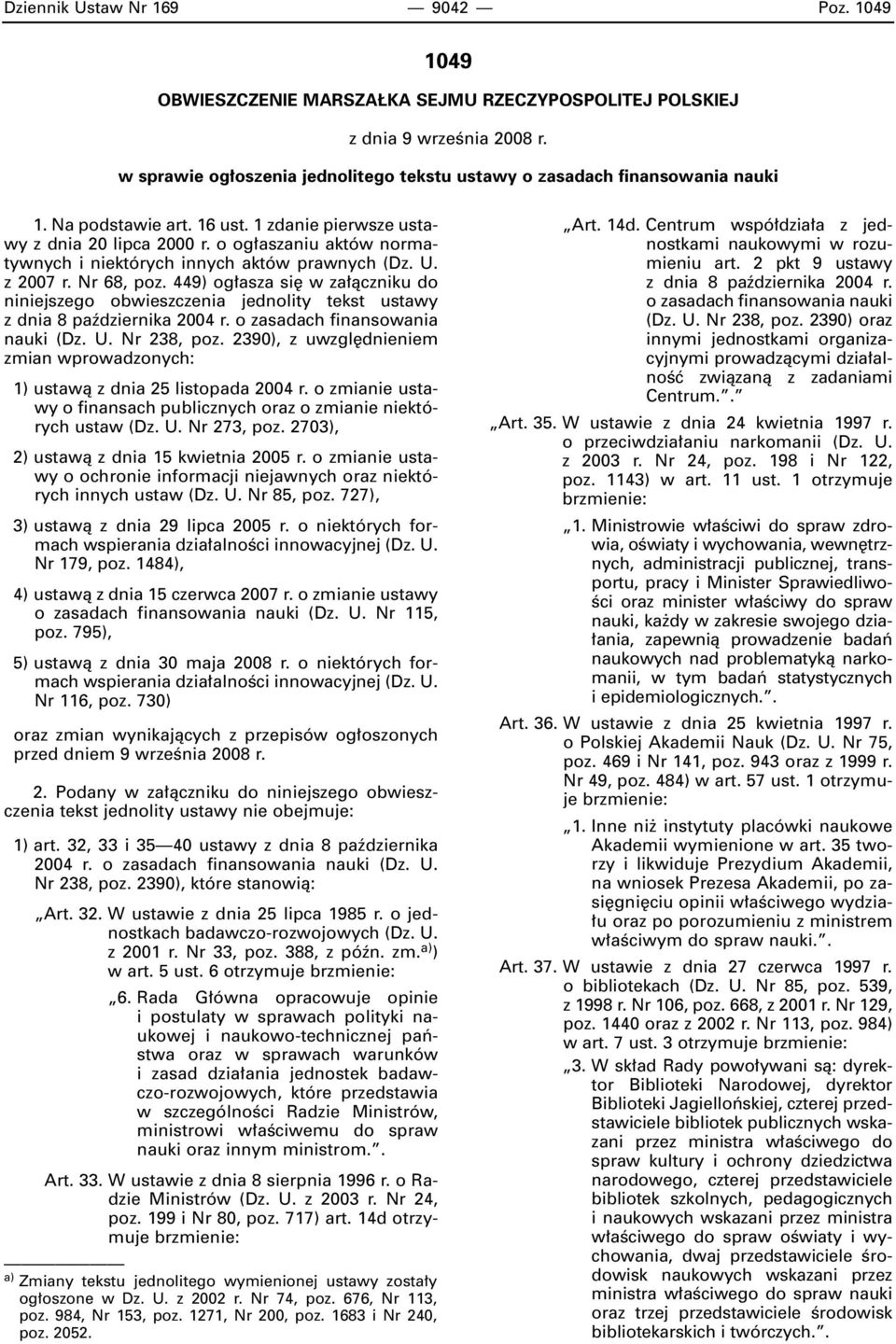 o og aszaniu aktów normatywnych i niektórych innych aktów prawnych (Dz. U. z 2007 r. Nr 68, poz.
