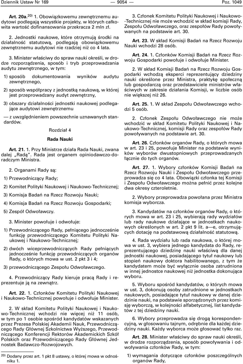 pracy z jednostkà naukowà, w której jest przeprowadzany audyt zewn trzny, 3) obszary dzia alnoêci jednostki naukowej podlegajàce audytowi zewn trznemu z uwzgl dnieniem powszechnie uznawanych