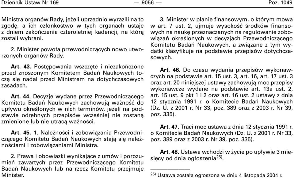 Minister powo a przewodniczàcych nowo utworzonych organów Rady. Art. 43.