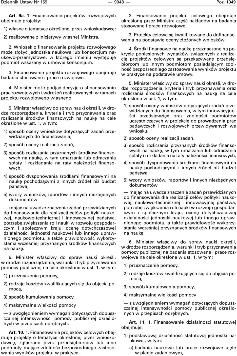 Finansowanie projektu rozwojowego obejmuje badania stosowane i prace rozwojowe. 4.