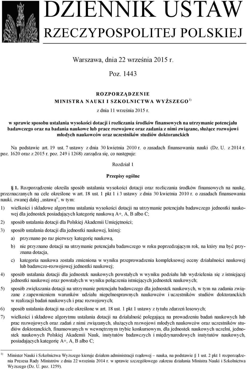 naukowców oraz uczestnków studów doktoranckch Na podstawe art. 19 ust. 7 ustawy z dna 30 kwetna 2010 r. o zasadach fnansowana nauk (Dz. U. z 2014 r. poz.