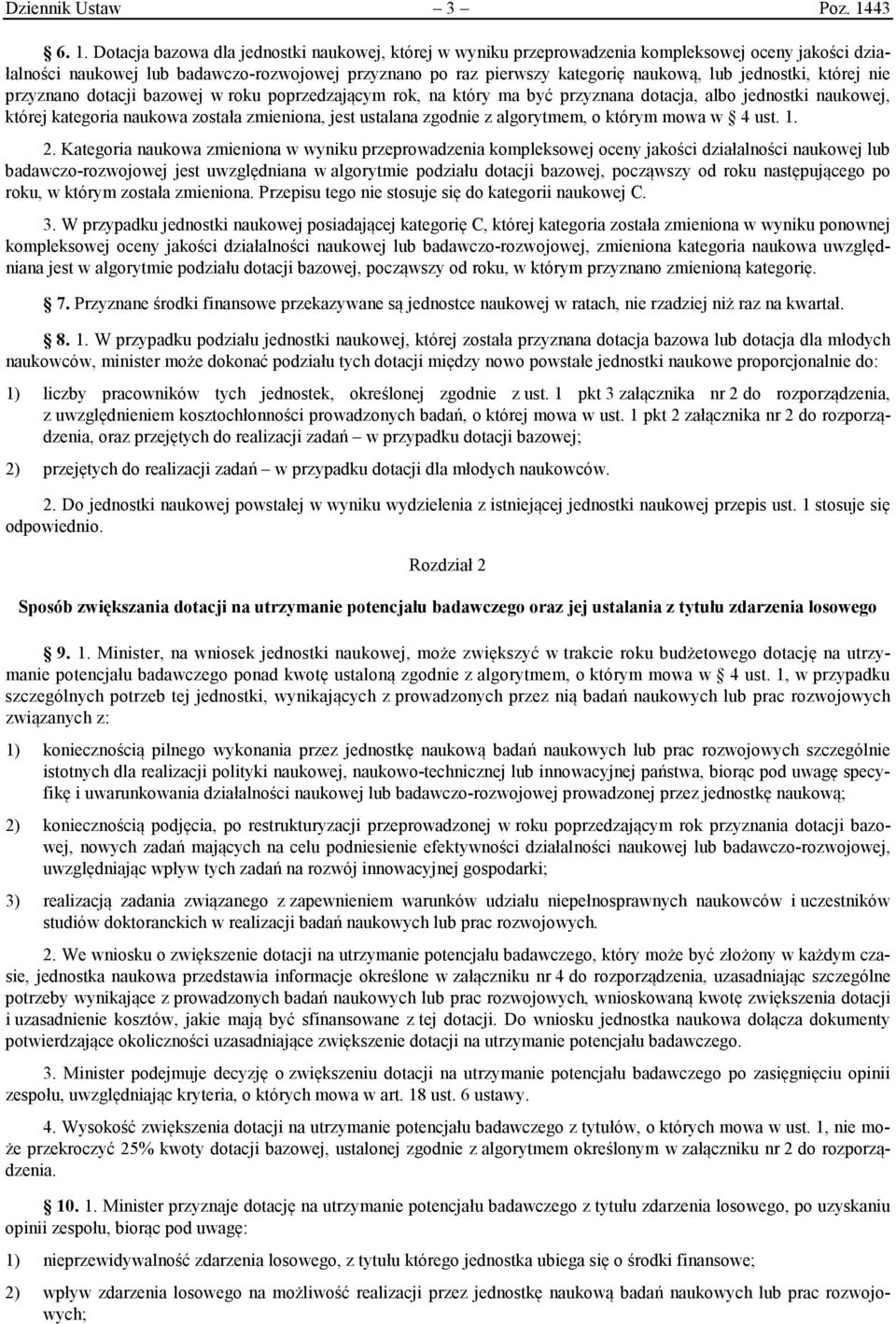 Dotaca bazowa dla ednostk naukowe, które w wynku przeprowadzena kompleksowe oceny akośc dzałalnośc naukowe lub badawczo-rozwoowe przyznano po raz perwszy kategorę naukową, lub ednostk, które ne