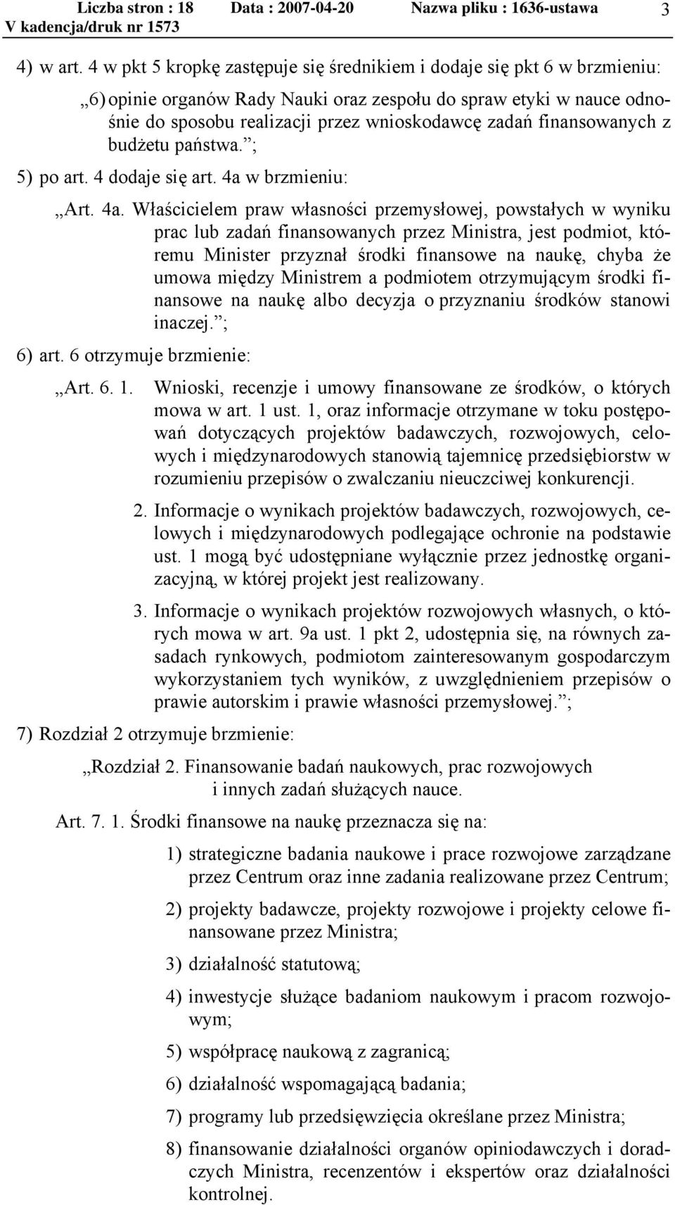 finansowanych z budżetu państwa. ; 5) po art. 4 dodaje się art. 4a 