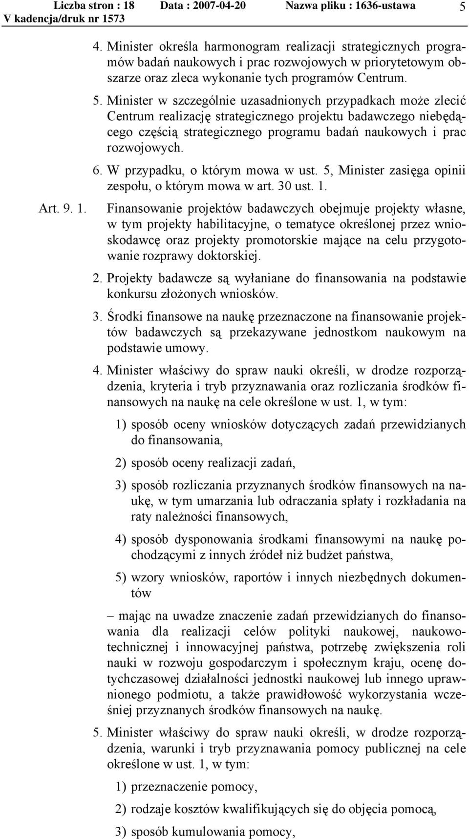 W przypadku, o którym mowa w ust. 5, Minister zasięga opinii zespołu, o którym mowa w art. 30 ust. 1.
