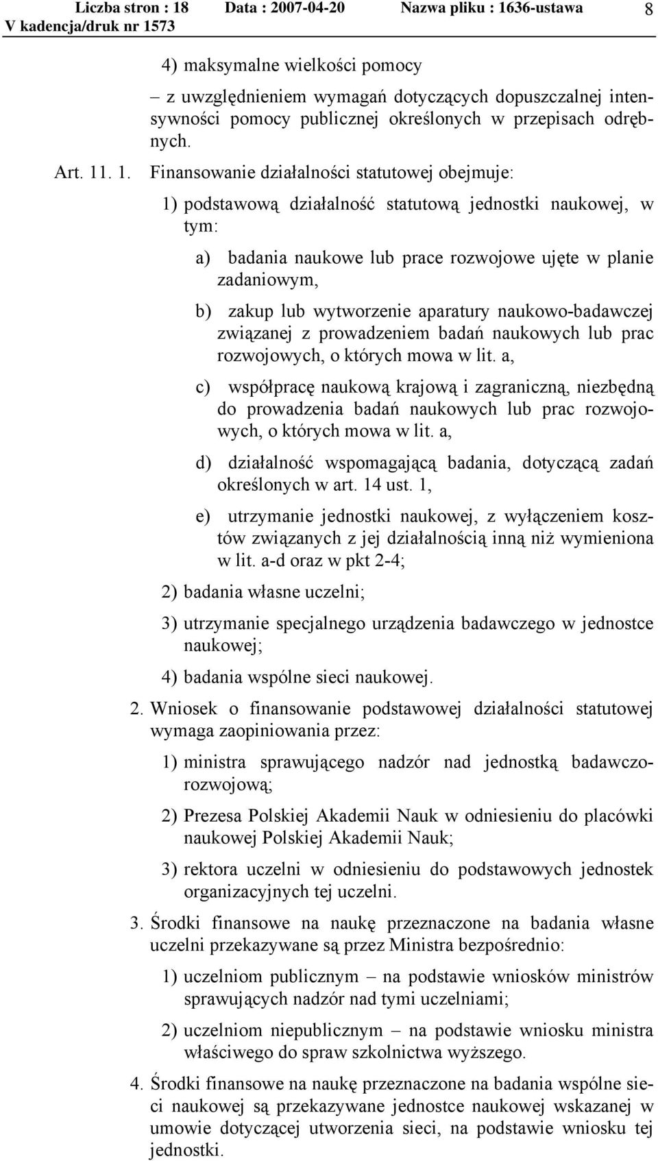 wytworzenie aparatury naukowo-badawczej związanej z prowadzeniem badań naukowych lub prac rozwojowych, o których mowa w lit.