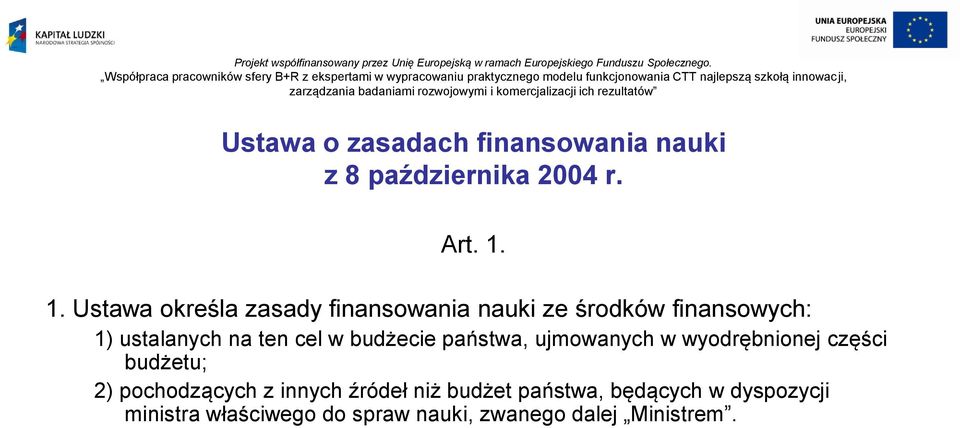 cel w budżecie państwa, ujmowanych w wyodrębnionej części budżetu; 2) pochodzących z
