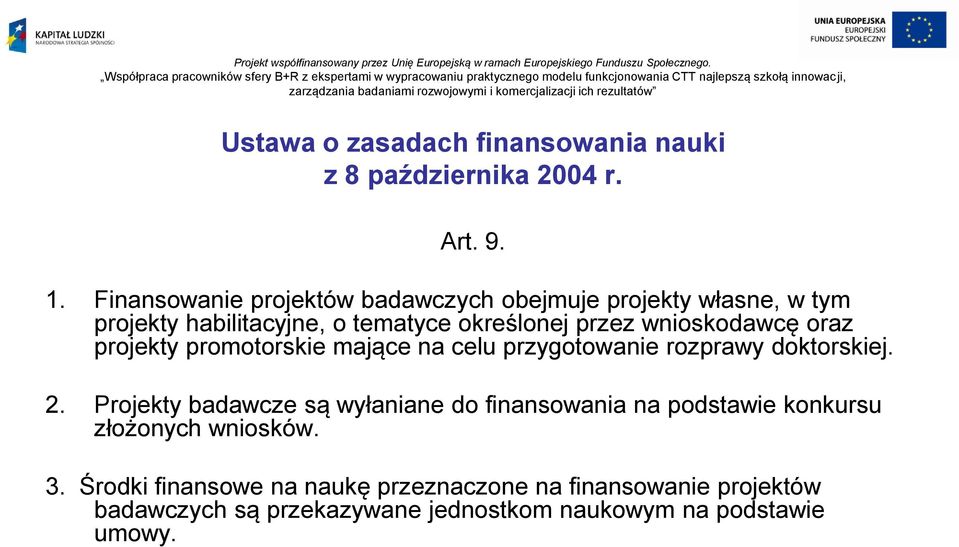 wnioskodawcę oraz projekty promotorskie mające na celu przygotowanie rozprawy doktorskiej. 2.