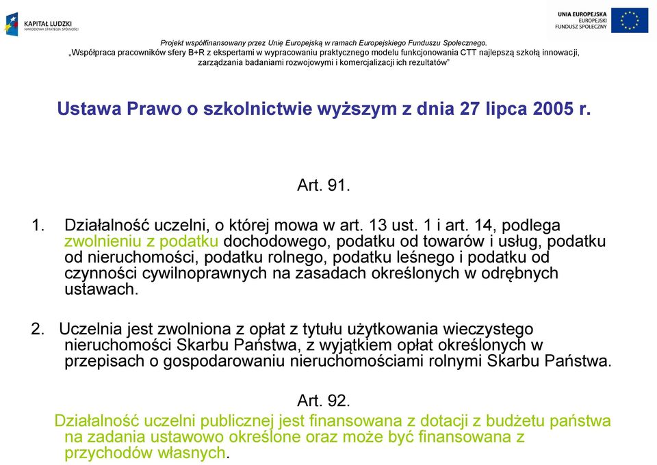 zasadach określonych w odrębnych ustawach. 2.