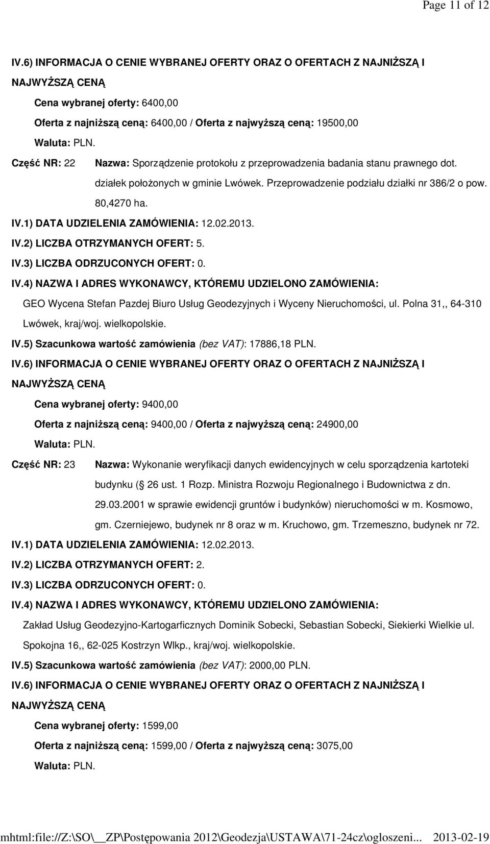 Polna 31,, 64-310 Lwówek, kraj/woj. wielkopolskie. IV.5) Szacunkowa wartość zamówienia (bez VAT): 17886,18 PLN.