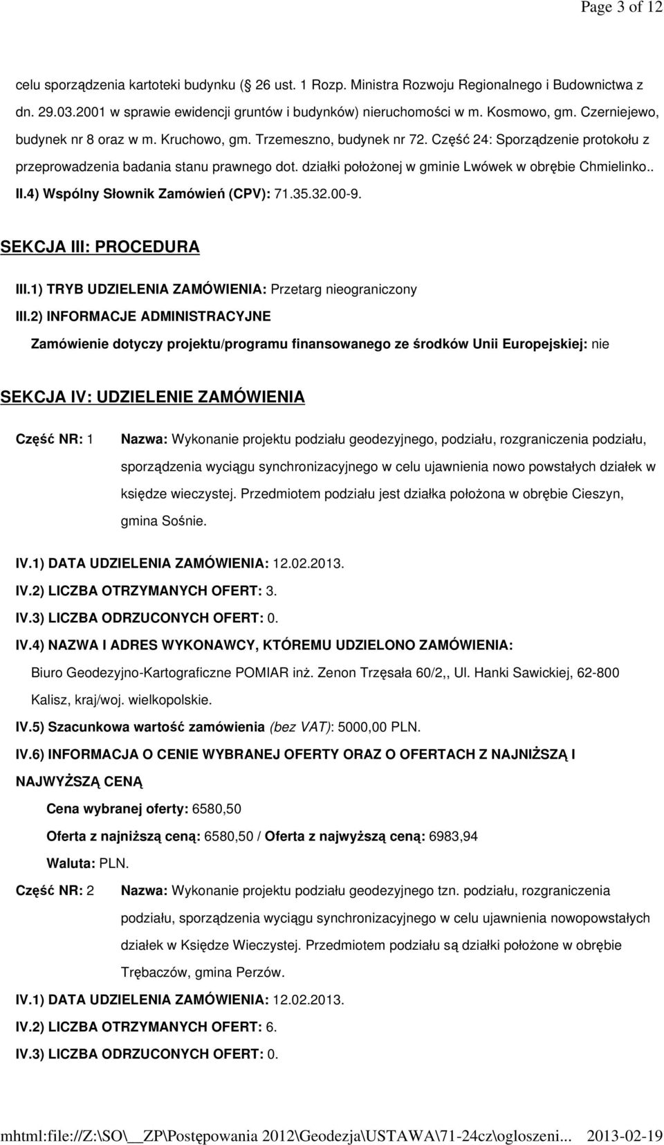 działki położonej w gminie Lwówek w obrębie Chmielinko.. II.4) Wspólny Słownik Zamówień (CPV): 71.35.32.00-9. SEKCJA III: PROCEDURA III.1) TRYB UDZIELENIA ZAMÓWIENIA: Przetarg nieograniczony III.