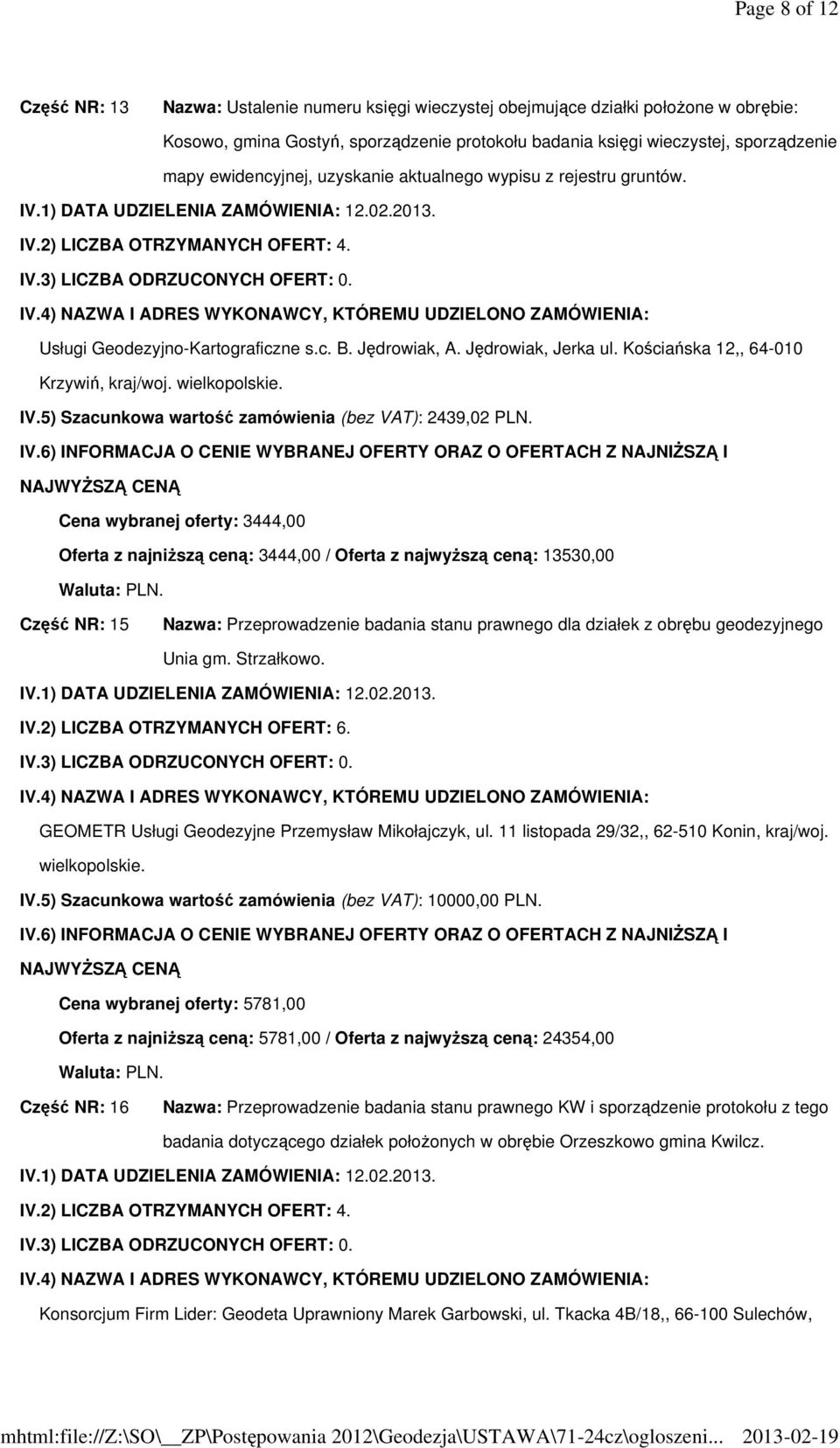 Kościańska 12,, 64-010 Krzywiń, kraj/woj. wielkopolskie. IV.5) Szacunkowa wartość zamówienia (bez VAT): 2439,02 PLN.