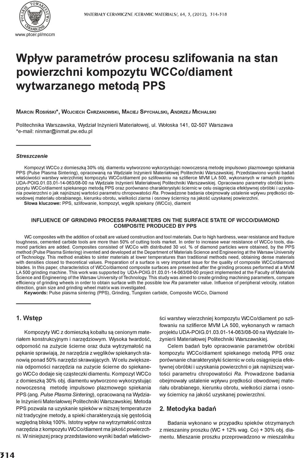 Politechnika Warszawska, Wydzia In ynierii Materia owej, ul. Wo oska 141, 02-507 Warszawa *e-mail: ninmar@inmat.pw.edu.pl Streszczenie Kompozyt WCCo z domieszk 30% obj.