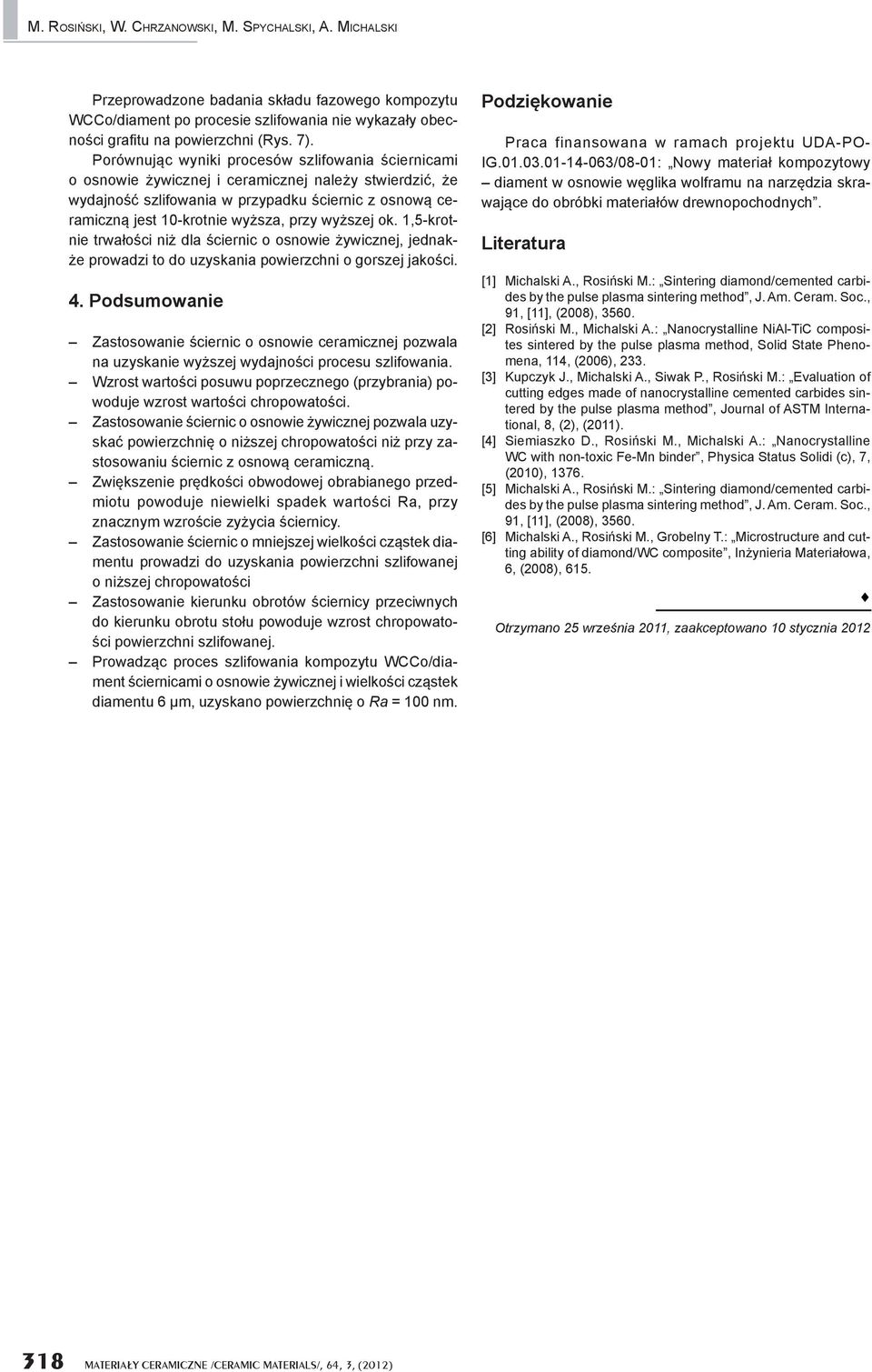 ok. 1,5-krotnie trwa o ci ni dla ciernic o osnowie ywicznej, jednak- e prowadzi to do uzyskania powierzchni o gorszej jako ci. 4.