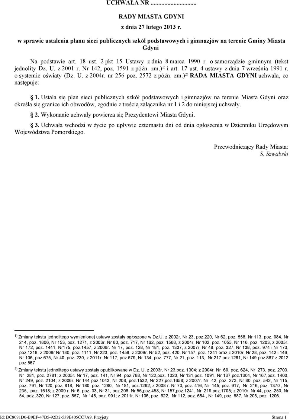 o systemie oświaty (Dz. U. z 2004r. nr 256 poz. 2572 z późn. zm.) 2) RADA MIASTA GDYNI uchwala, co następuje: 1.