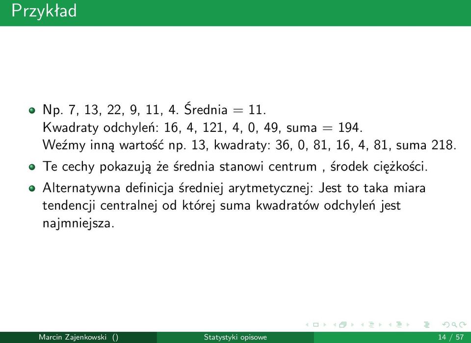 Te cechy pokazują że średnia stanowi centrum, środek ciężkości.