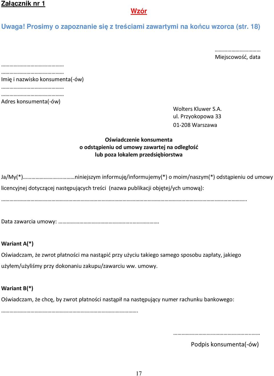 niniejszym informuję/informujemy(*) o moim/naszym(*) odstąpieniu od umowy licencyjnej dotyczącej następujących treści (nazwa publikacji objętej/ych umową):.. Data zawarcia umowy:.