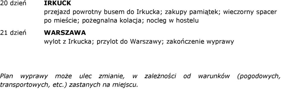 z Irkucka; przylot do Warszawy; zakończenie wyprawy Plan wyprawy może ulec