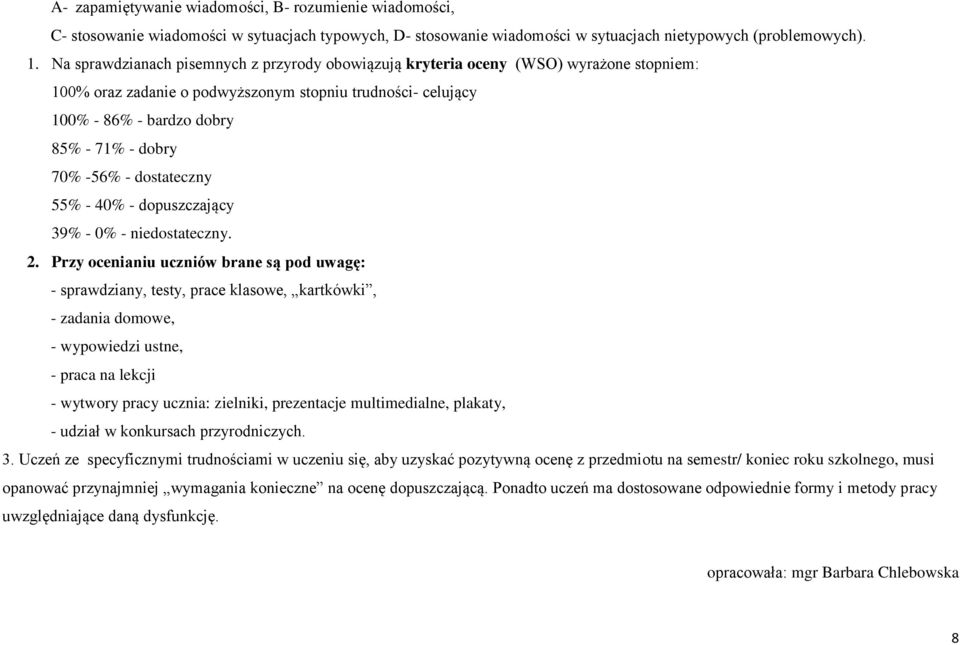-56% - dostateczny 55% - 40% - dopuszczający 39% - 0% - niedostateczny. 2.
