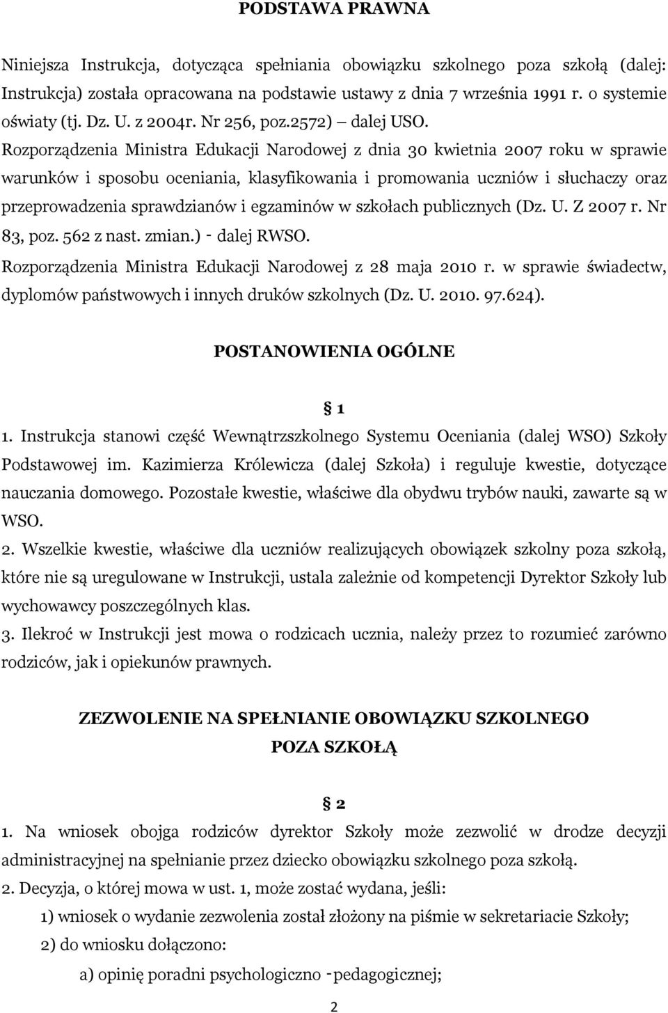 Rozporządzenia Ministra Edukacji Narodowej z dnia 30 kwietnia 2007 roku w sprawie warunków i sposobu oceniania, klasyfikowania i promowania uczniów i słuchaczy oraz przeprowadzenia sprawdzianów i