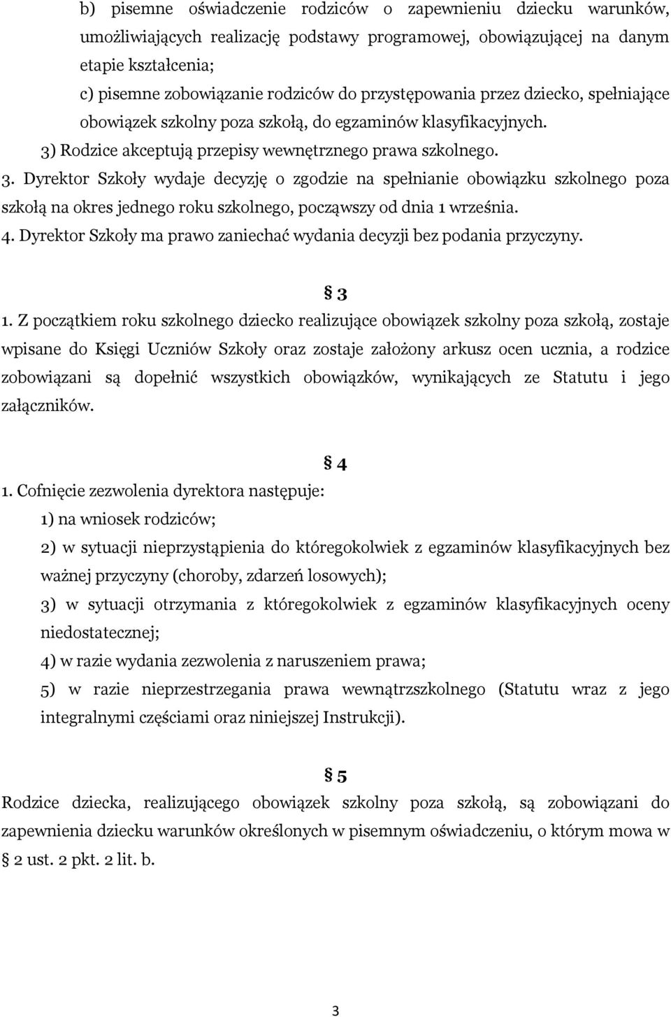 Rodzice akceptują przepisy wewnętrznego prawa szkolnego. 3.