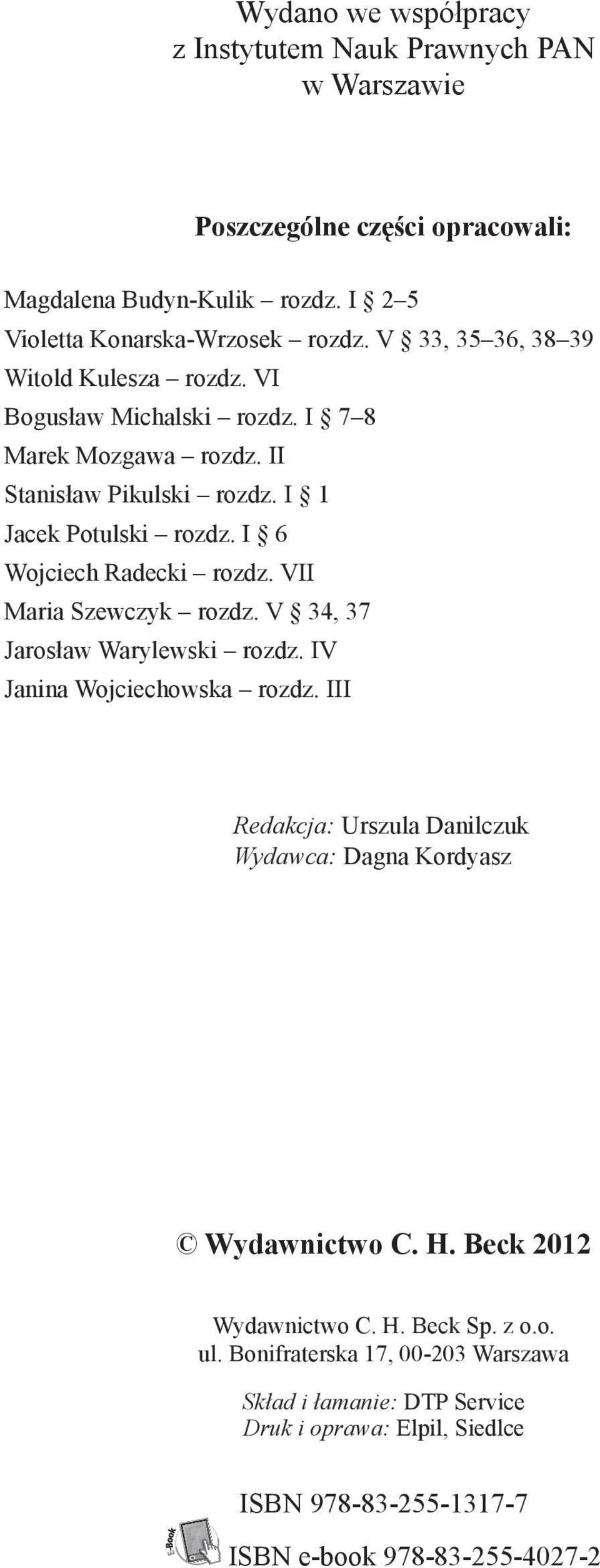 I 6 Wojciech Radecki rozdz. VII Maria Szewczyk rozdz. V 34, 37 Jarosław Warylewski rozdz. IV Janina Wojciechowska rozdz.