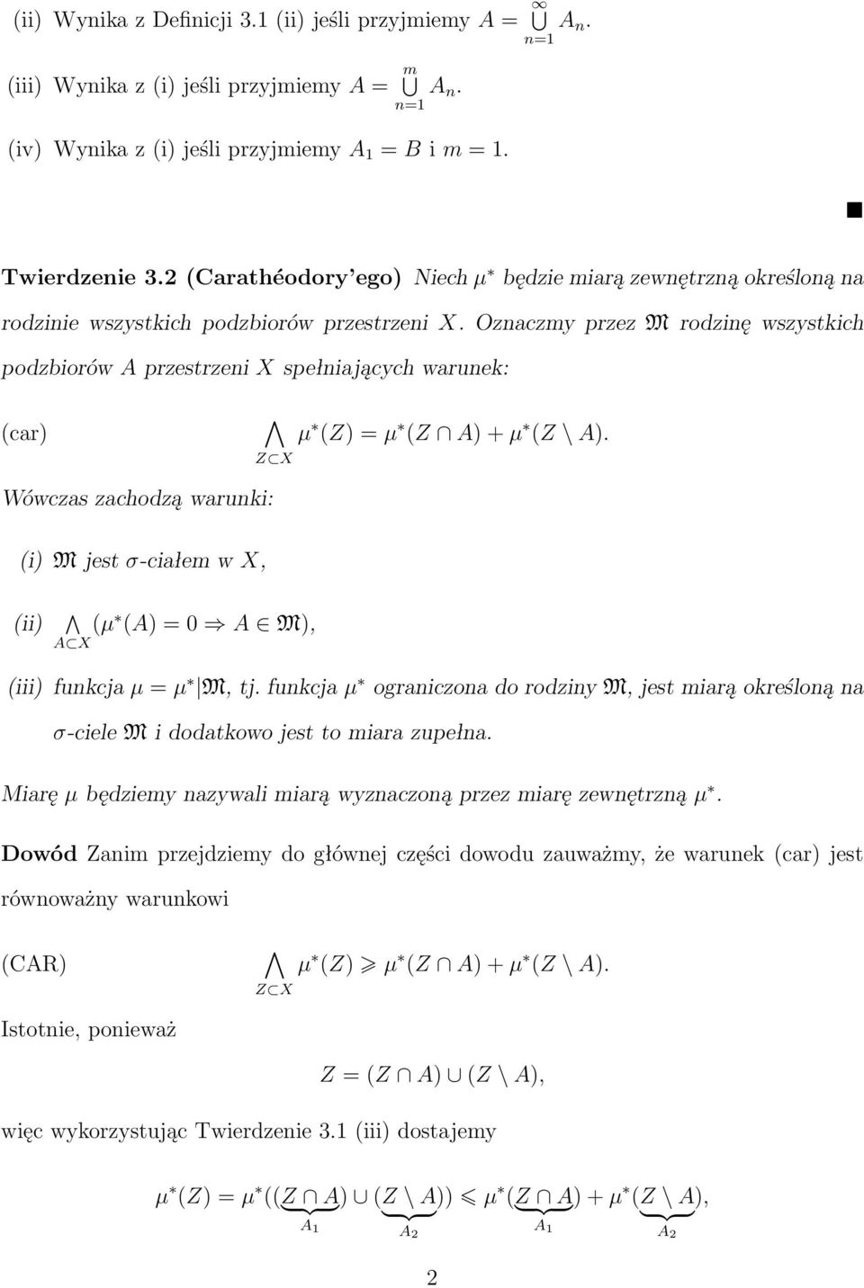 Oznaczmy przez M rodzinę wszystkich podzbiorów A przestrzeni X spełniających warunek: (car (Z = (Z A + (Z \ A.