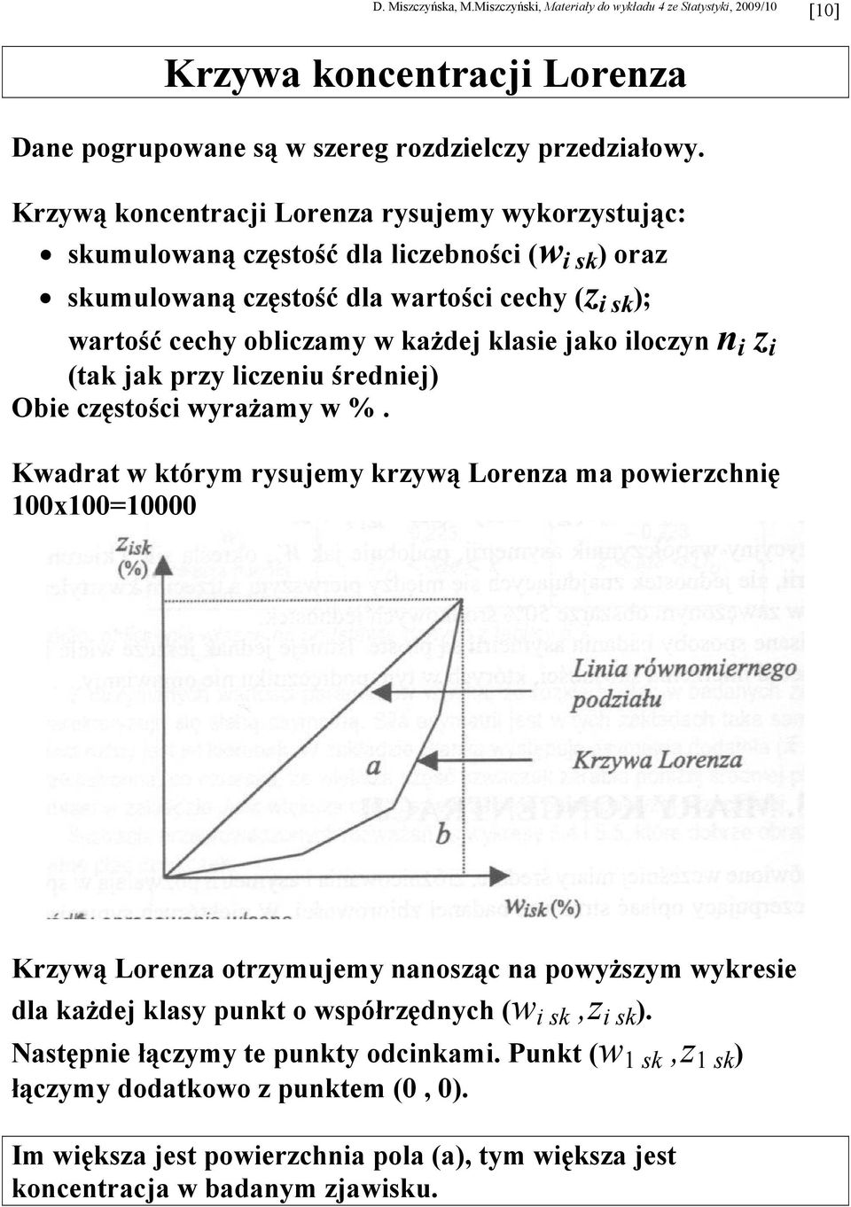 kaŝdej klaie jako iloczy i z i (tak jak przy liczeiu średiej) Obie czętości wyraŝay w %.