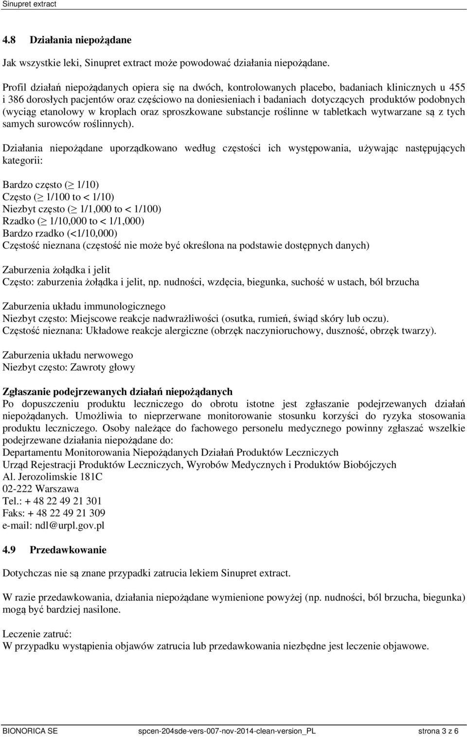 podobnych (wyciąg etanolowy w kroplach oraz sproszkowane substancje roślinne w tabletkach wytwarzane są z tych samych surowców roślinnych).