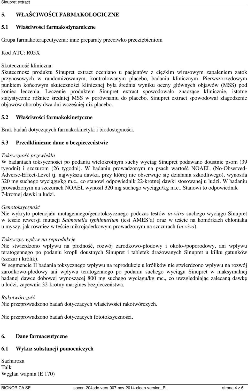 ciężkim wirusowym zapaleniem zatok przynosowych w randomizowanym, kontrolowanym placebo, badaniu klinicznym.