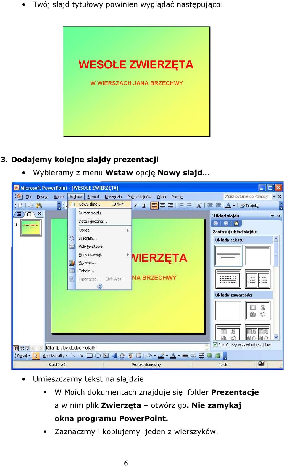 Umieszczamy tekst na slajdzie W Moich dokumentach znajduje się folder Prezentacje