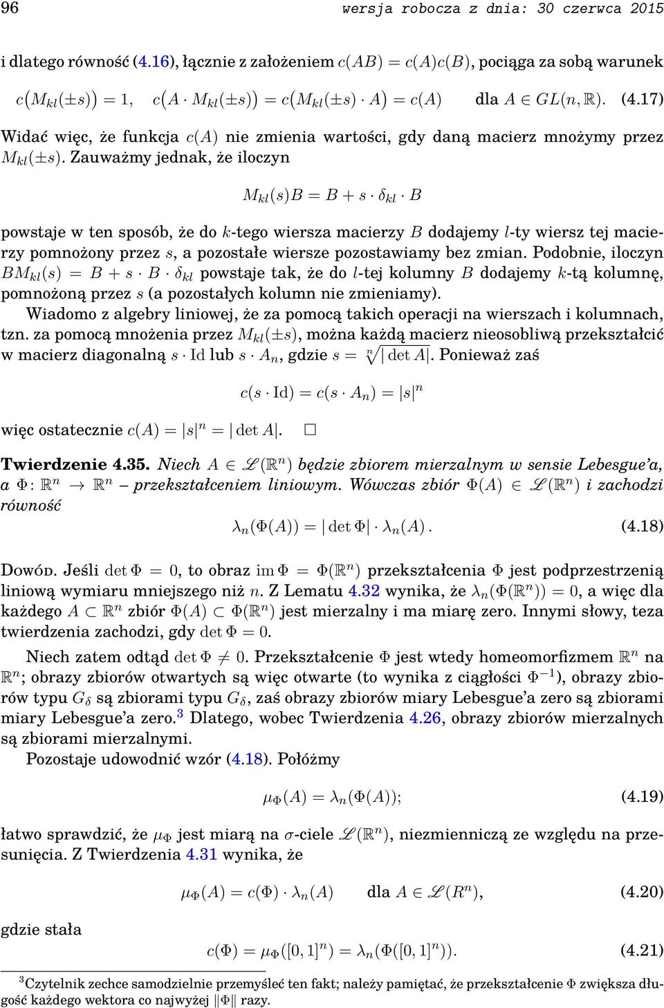 zmian. Podobnie, iloczyn BM kl s = B + s B δ kl powstaje tak, że do l-tej kolumny B dodajemy k-tą kolumnę, pomnożoną przez s a pozostałych kolumn nie zmieniamy.