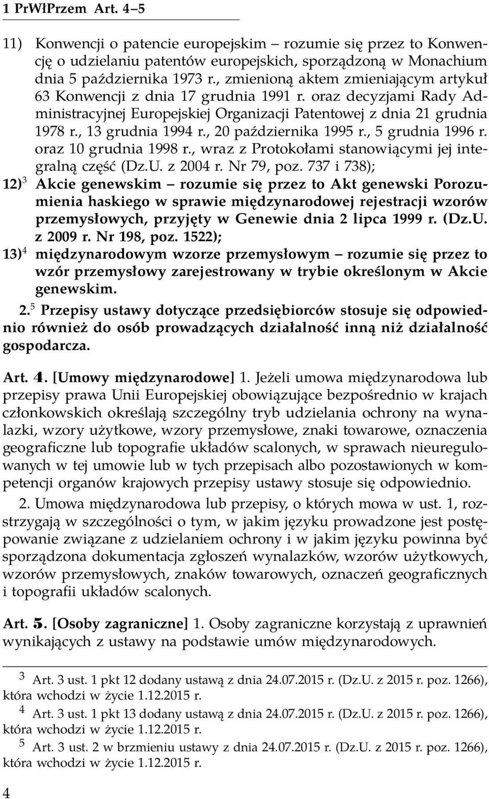 , 20 października 1995 r., 5 grudnia 1996 r. oraz 10 grudnia 1998 r., wraz z Protokołami stanowiącymi jej integralną część (Dz.U. z 2004 r. Nr 79, poz.