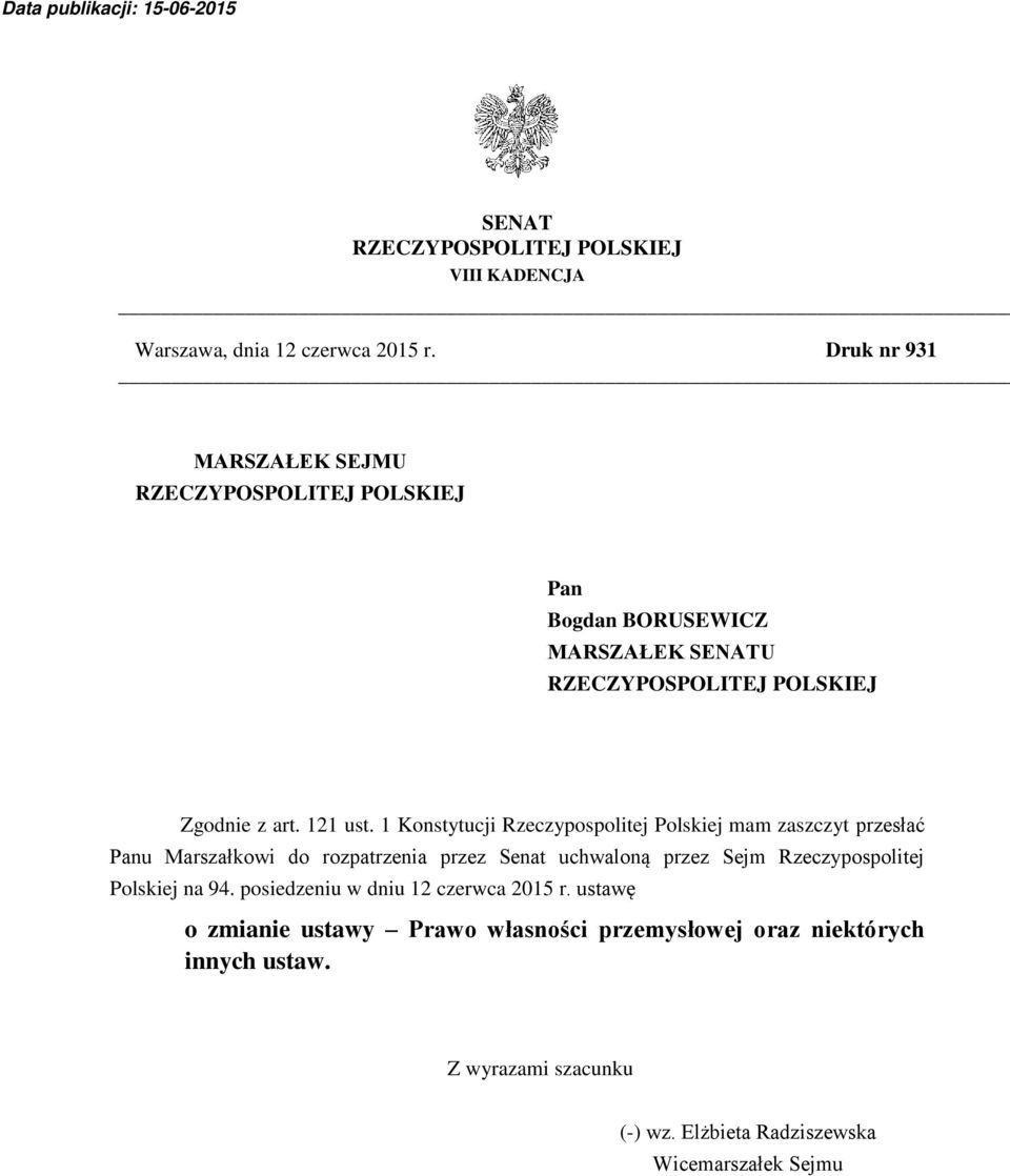 1 Konstytucji Rzeczypospolitej Polskiej mam zaszczyt przesłać Panu Marszałkowi do rozpatrzenia przez Senat uchwaloną przez Sejm
