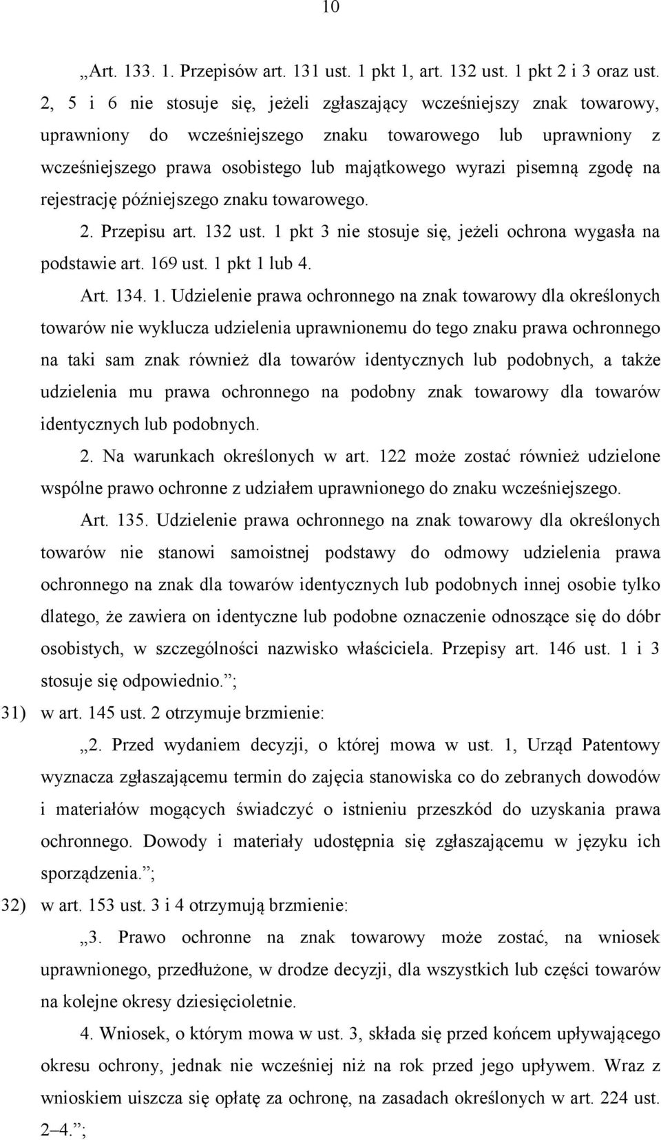 zgodę na rejestrację późniejszego znaku towarowego. 2. Przepisu art. 13