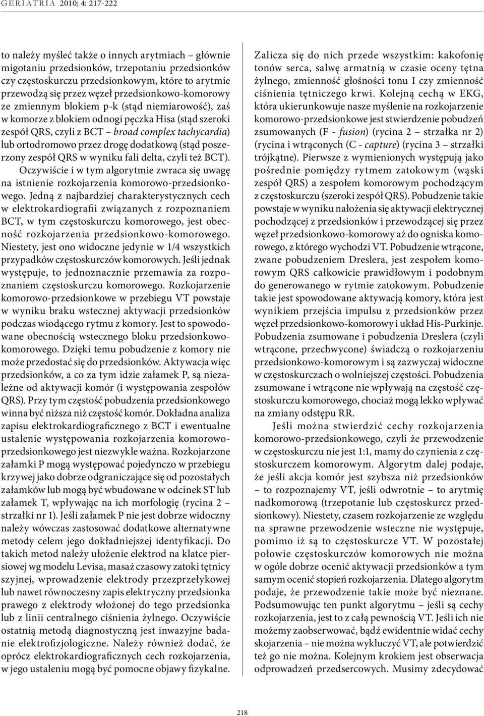 poszerzony zespół QRS w wyniku fali delta, czyli też BCT). Oczywiście i w tym algorytmie zwraca się uwagę na istnienie rozkojarzenia komorowo-przedsionkowego.
